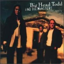 Big Head Todd And The Monsters - Sister Sweetly