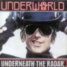 Underworld - Underneath The Radar