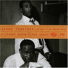 Clifford Brown & Max Roach - Alone Together - The Best Of The Mercury Years [2 For 1]