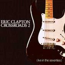 Eric Clapton - Crossroads Vol.2 - Live In The Seventies