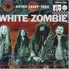 White Zombie - Astro Creep - 2000