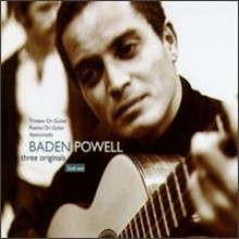 Baden Powell - Three Originals: Tristeza On Guitar, Poema On Guitar & Apaixonado