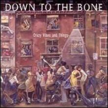 Down To The Bone - Crazy Vibes & Things