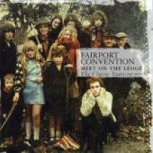 Fairport Convention - Meet On The Ledge: The Classic Years [1967-1975]