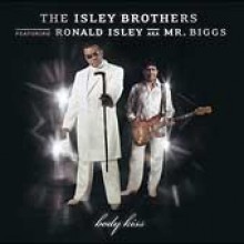 Isley Brothers - Body Kiss [feat. Ronald Isley Aka Mr. Biggs]