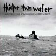 Jack Johnson - Thicker Than Water: Film By Jack Johnson & The Malloys