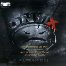 Onyx - All We Got Iz Us