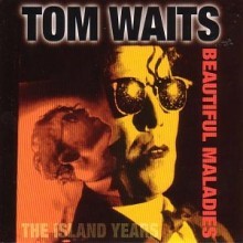 Tom Waits - Beautiful Maladies: Island Years