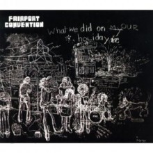Fairport Convention - What We Did On Our Holidays