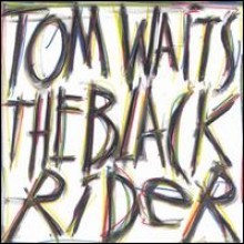 Tom Waits - The Black Rider