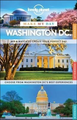 Lonely Planet Make My Day : Washington DC