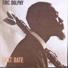 Eric Dolphy - Last Date