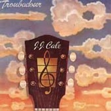 J.J. Cale - Troubadour