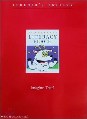 Literacy Place 1.4 Imagine That! : Teacher's Editions
