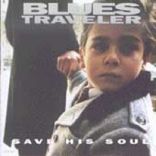 Blues Traveler - Save His Soul