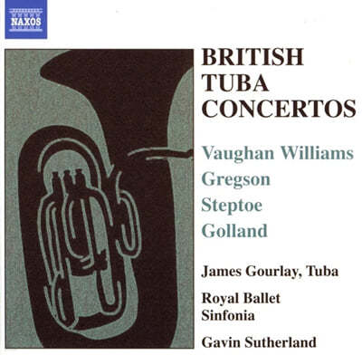 James Gourlay 본 윌리암스 / 스텝토 / 그렉슨 / 골란드: 영국 튜바 협주곡 (Vaughan Williams / Steptoe / Gregson / Golland: British Tuba Concertos) 