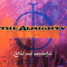 Almighty - Wild & Wonderful