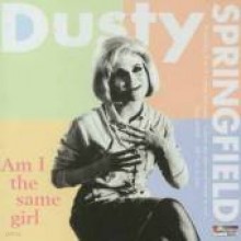 Dusty Springfield - Am I The Same Girl