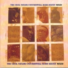 Cecil Taylor Unit & Roswell Rudd Sextet - Mixed