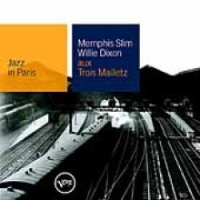 Memphis Slim & Willie Dixon - Aux Trois Mailletz [Jazz In Paris]