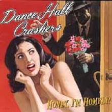 Dance Hall Crashers - Honey, I'm Homely