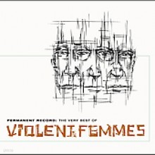 Violent Femmes - Permanent Record - The Very Best Of Violent Femmes