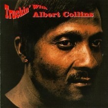 Albert Collins - Truckin' With Albert Collins