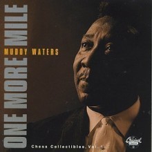 Muddy Waters - One More Mile - Chess Collectibles Vol.1 