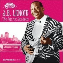 J.B. Lenoir - The Parrot Sessions [Expanded Edition]