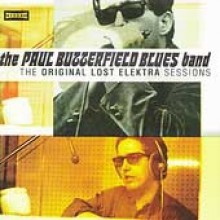 Paul Butterfield Blues Band - The Original Lost Elektra Sessions