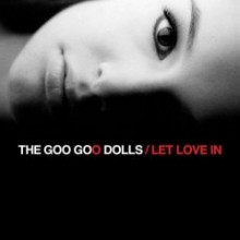 Goo Goo Dolls - Let Love In