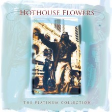 Hothouse Flowers - The Platinum Collection [Warner Platinum]