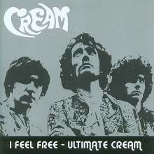 Cream - I Feel Free: Ultimate Cream [UK Special Edition]