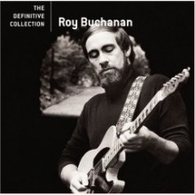 Roy Buchanan - The Definitive Collection