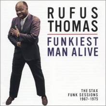 Rufus Thomas - Funkiest Man Alive - The Stax Funk Sessions 1967-1975