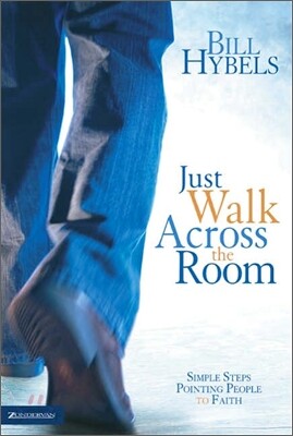 Just Walk Across the Room : Simple Steps Pointing People to Faith