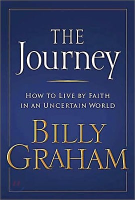 The Journey : Living by Faith in an Uncertain World