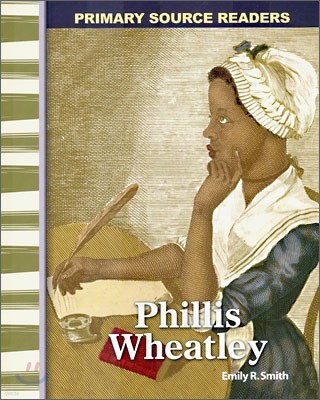 Primary Source Readers Level 2-04 : Phillis Wheatley