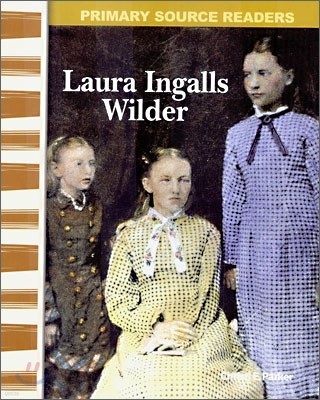 Primary Source Readers Level 2-22 : Laura Ingalls Wilder