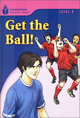 Foundations Reading Library Level 1 : Get the Ball!