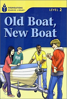 Foundations Reading Library Level 2 : Old Boat, New Boat
