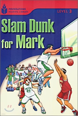 Foundations Reading Library Level 3 : Slam Dunk for Mark