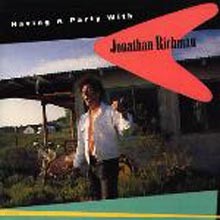 Jonathan Richman - Having A Party With Jonathan Richman