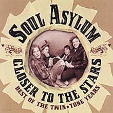 Soul Asylum - Closer To The Stars : Best Of The Twin Tone Years