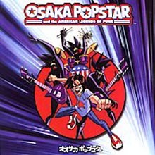 Osaka Popstar - Osaka Popstar And The American Legends Of Punk