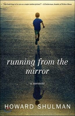 Running from the Mirror: A Memoir