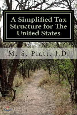A Simplified Tax Structure for The United States: -