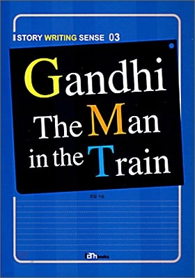 Gandhi-The Man in the Train