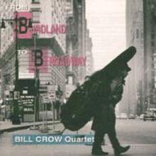 Bill Crow Quartet - From Birdland To Broadway