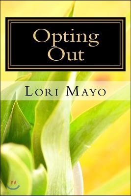 Opting Out: Leaving Abuse, Living Love